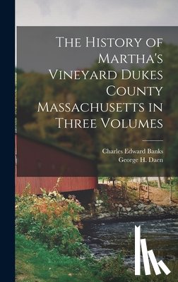 Banks, Charles Edward - The History of Martha's Vineyard Dukes County Massachusetts in Three Volumes