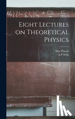 Planck, Max - Eight Lectures on Theoretical Physics