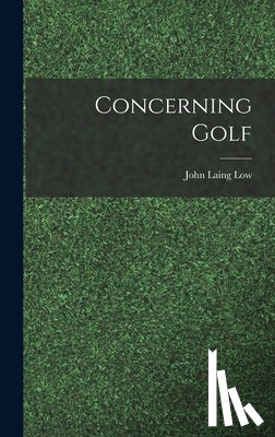Low, John Laing - Concerning Golf