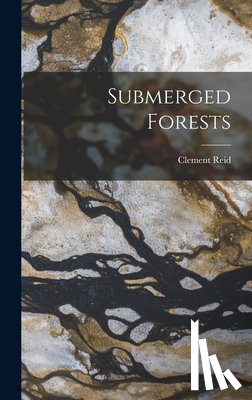 Reid, Clement - Submerged Forests