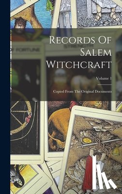 Anonymous - Records Of Salem Witchcraft: Copied From The Original Documents; Volume 1