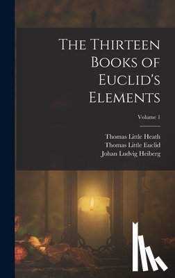 Heiberg, Johan Ludvig - The Thirteen Books of Euclid's Elements; Volume 1