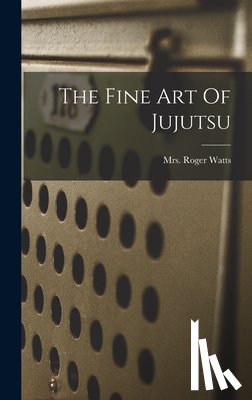 Watts, Roger - The Fine Art Of Jujutsu