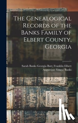 Banks, Elbert Augustine Young Georgia - The Genealogical Records of the Banks Family of Elbert County, Georgia