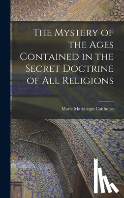 Caithness, Marie Mariategui - Caithness, M: Mystery of the Ages Contained in the Secret Do