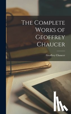 Chaucer, Geoffrey - The Complete Works of Geoffrey Chaucer