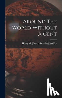 Spickler, Henry M. [From Old Catalog] - Around The World Without A Cent