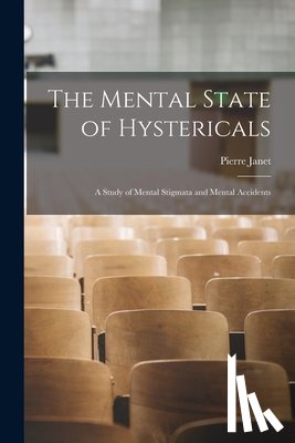 Janet, Pierre - The Mental State of Hystericals