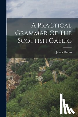 Munro, James - A Practical Grammar Of The Scottish Gaelic