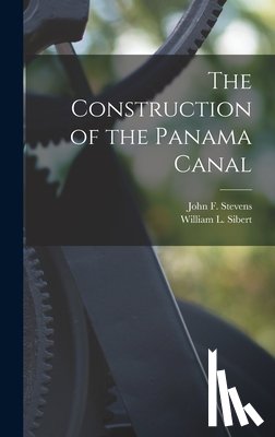 Sibert, William L. - The Construction of the Panama Canal