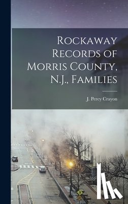 Crayon, J. Percy (Joseph Percy) 1841- - Rockaway Records of Morris County, N.J., Families