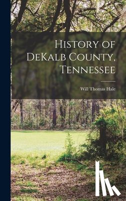 Hale, Will Thomas - History of DeKalb County, Tennessee