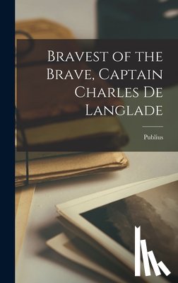 Lawson, Publius 1853-1920 - Bravest of the Brave, Captain Charles de Langlade