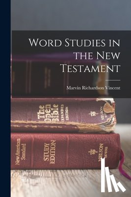 Vincent, Marvin Richardson - Word Studies in the New Testament
