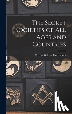 Heckethorn, Charles William - The Secret Societies of All Ages and Countries
