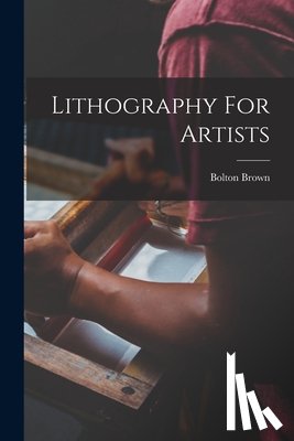 Brown, Bolton - Lithography For Artists