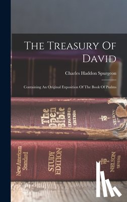 Spurgeon, Charles Haddon - The Treasury Of David: Containing An Original Exposition Of The Book Of Psalms