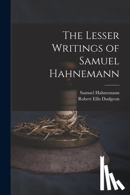 Dudgeon, Robert Ellis - The Lesser Writings of Samuel Hahnemann