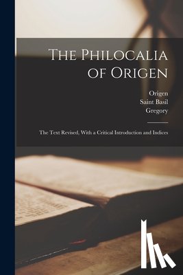 Origen, Gregory, Basil, Saint - The Philocalia of Origen