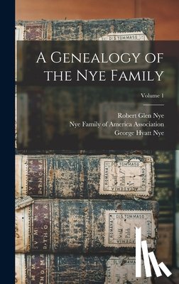 Nye, George Hyatt - A Genealogy of the Nye Family; Volume 1