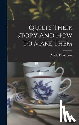 Webster, Marie D. - Quilts Their Story And How To Make Them