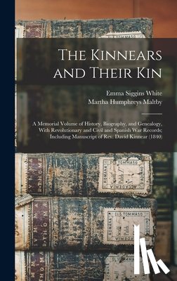 White, Emma Siggins - The Kinnears and Their kin; a Memorial Volume of History, Biography, and Genealogy, With Revolutionary and Civil and Spanish war Records; Including Ma