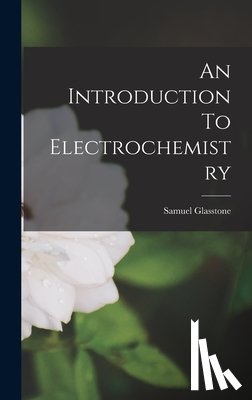 Glasstone, Samuel - An Introduction To Electrochemistry