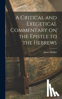Moffatt, James - A Critical and Exegetical Commentary on the Epistle to the Hebrews