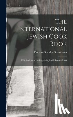 Greenbaum, Florence Kreisler - The International Jewish Cook Book: 1600 Recipes According to the Jewish Dietary Laws