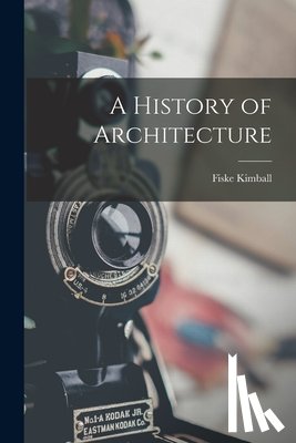 Kimball, Fiske - A History of Architecture