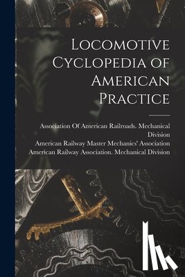 American Railway Master Mechanics' as - Locomotive Cyclopedia of American Practice