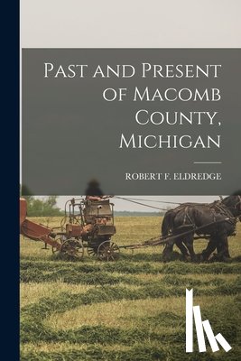 Eldredge, Robert F. - Past and Present of Macomb County, Michigan
