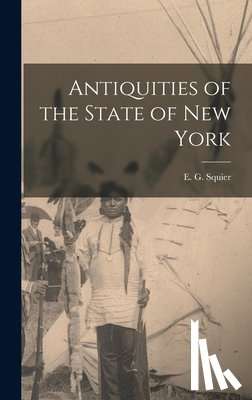 E. G. (Ephraim George), Squier - Antiquities of the State of New York