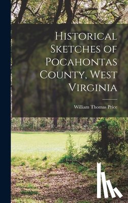 Price, William Thomas - Historical Sketches of Pocahontas County, West Virginia