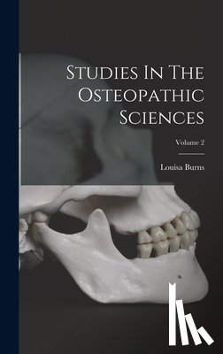 Burns, Louisa - Studies In The Osteopathic Sciences; Volume 2