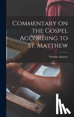 Aquinas, Thomas - Commentary on the Gospel According to St. Matthew