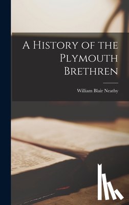Neatby, William Blair - A History of the Plymouth Brethren