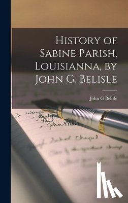 Belisle, John G. - History of Sabine Parish, Louisianna, by John G. Belisle