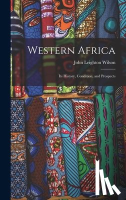 Wilson, John Leighton - Western Africa: Its History, Condition, and Prospects