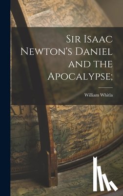 Whitla, William - Sir Isaac Newton's Daniel and the Apocalypse;