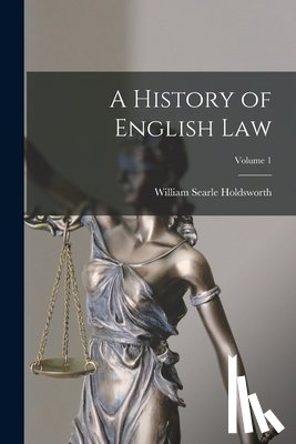 Holdsworth, William Searle - A History of English Law; Volume 1