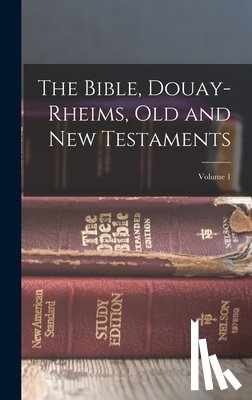Anonymous - The Bible, Douay-Rheims, Old and New Testaments; Volume 1