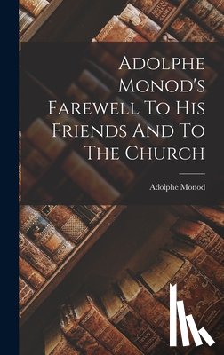 Monod, Adolphe - Adolphe Monod's Farewell To His Friends And To The Church