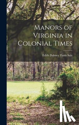 Dabney Tunis Sale, Edith - Manors of Virginia in Colonial Times