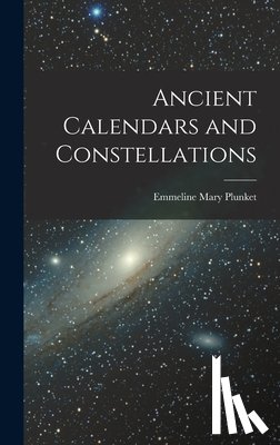 Plunket, Emmeline Mary - Ancient Calendars and Constellations
