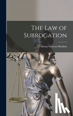 Sheldon, Henry Newton - The Law of Subrogation