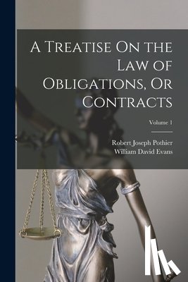 Pothier, Robert Joseph - A Treatise On the Law of Obligations, Or Contracts; Volume 1