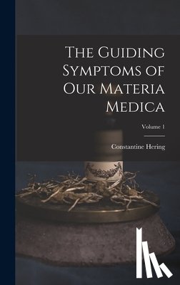 Hering, Constantine - The Guiding Symptoms of Our Materia Medica; Volume 1