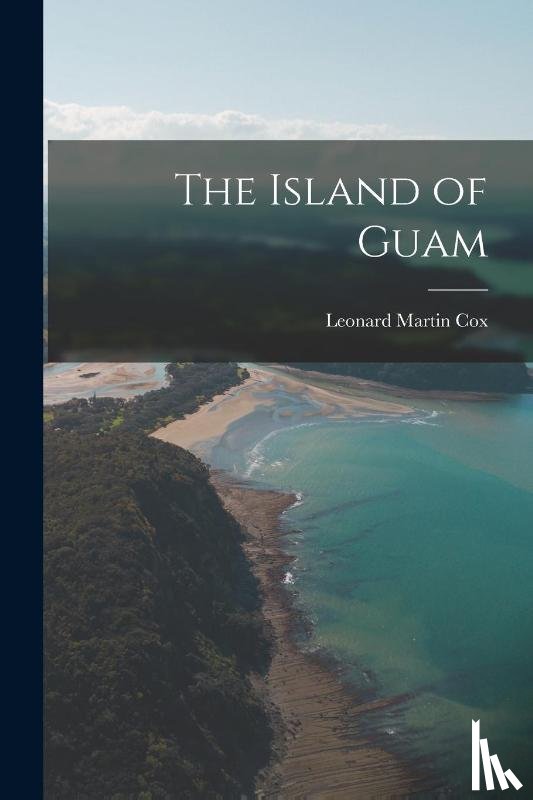 Cox, Leonard Martin - The Island of Guam