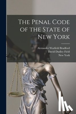 Field, David Dudley - The Penal Code of the State of New York